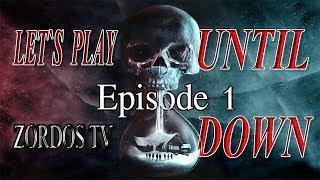 UNTIL DOWN ЧАСТЬ 1 LET`S PLAY ZORDOS TV