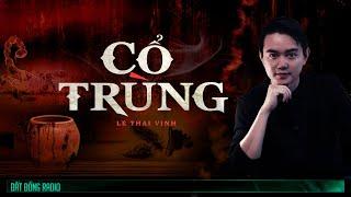 Nghe truyện ma : CỔ TRÙNG - Chuyện ma miền Tây Nguyễn Huy kể