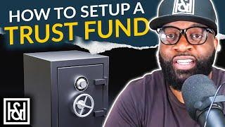 How to Setup a Trust Fund for Your Family to Protect Your Wealth