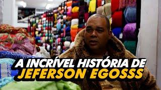 UM DOS MAIORES DESIGNERS DE MODA DO BRASIL l JEFERSON EGOSSS