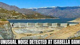 Abnormal Noise Detected At Lake Isabella Dam as Kern River Flows Stopped