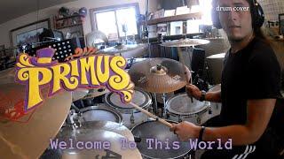 Primus - Welcome To This World - Drum Cover