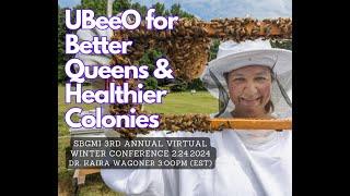 UBeeO for Better Queens & Healthier Colonies | Dr. Kaira Wagoner