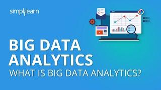 Big Data Analytics | What Is Big Data Analytics? | Big Data Analytics For Beginners | Simplilearn