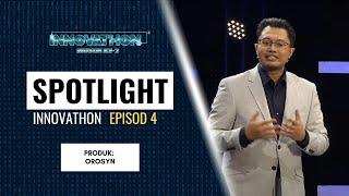 SPOTLIGHT Peserta - EP4 | Produk: OROSYN | Innovathon Musim 2