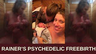 Rainer's Psychedelic Wild Pregancy and 46 Hour Freebirth