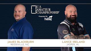 James Blackburn VS Lance Ireland - 2024 U.S. Amateur Championship