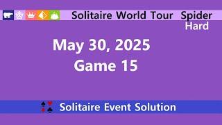 Solitaire World Tour Game #15 | May 30, 2025 Event | Spider Hard