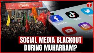 Will Pakistan experience a social media blackout during Muharram? | Muharram 2024