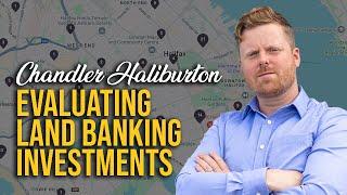 Evaluating Land Banking Investments with Chandler Haliburton