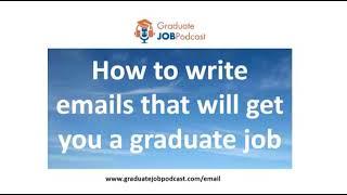 How to write emails that will get you a graduate job - Graduate Job Podcast #121