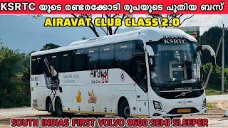 KSRTC AIRAVAT CLUB CLASS 2.0 |  ഇന്ത്യയിൽ ആദ്യത്തെ volvo 9600 semi sleeper  government bus