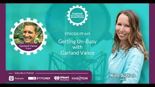 Getting Un-Busy with Garland Vance - Positive Productivity Podcast