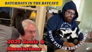 Baturdays in the BatCave w/ Taylor Talks Comics! 2025 Goals & Resolutions