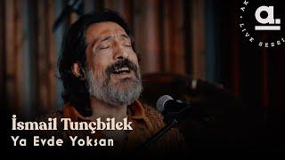 İsmail Tunçbilek - Ya Evde Yoksan @Akustikhane