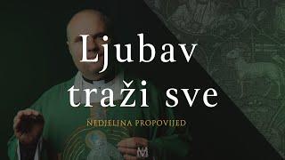 Ljubav traži sve | 32. nedjelja kroz godinu