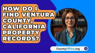 How Do I Find Ventura County, California Property Records? - CountyOffice.org