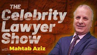 The Celebrity Lawyer Show With Mahtab Aziz