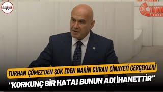 Turhan Çömez'den şok eden Narin Güran cinayeti gerçekleri: "Korkunç bir hata! Bunun adı ihanettir"