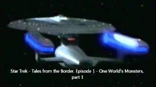 Star Trek - Tales from the Border Episode 1 - One World's Monsters, Part 1