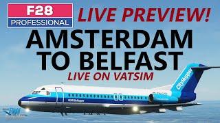 MSFS | JustFlight FOKKER F28 Fellowship - Live Preview Flight! Amsterdam - Belfast on VATSIM!