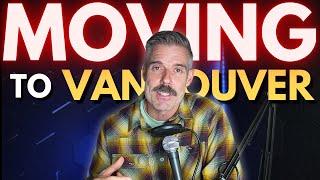 If YOU are moving to VANCOUVER ... WATCH THIS!!!