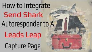 How to Integrate Send Shark Autoresponder to a Leads Leap Capture Page