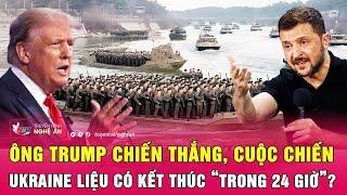 Điểm tin quốc tế: Ông Trump chiến thắng, cuộc chiến Ukraine liệu có kết thúc “trong 24 giờ”?