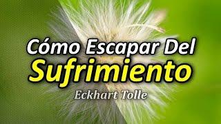 Triunfo - Cómo Escapar del Sufrimiento - Por Eckhart Tolle