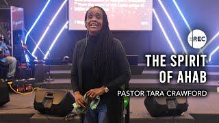 The Spirit of Ahab | Pastor Tara Crawford