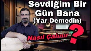 Sevdiğim Bir Gün Bana/Yar Demedin/solfej/kısa sap/saz/bağlama/nasıl çalınır/özel ders