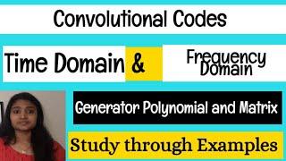 Convolutional Codes| Time Domain and Frequency Domain Approaches| Generator Polynomials and Matrix