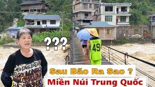 Khám Phá Miền Núi Trung Quốc Sau Bão Người Dân Nói Gì ?