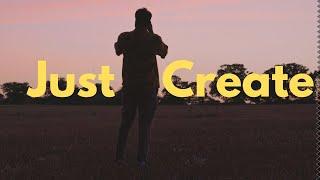 Just Create | SONY A7III Short Film