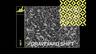 NIK P - Graveyard Shift