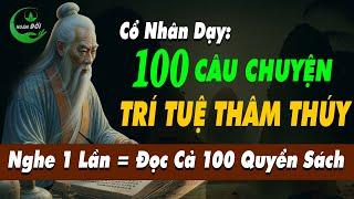 100 Câu Chuyện TRÍ TUỆ THÂM THÚY Cổ Nhân Dạy: Biết Đủ Thường Vui | Triết Lý Cuộc Sống Ý Nghĩa