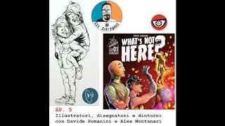 #5 Illustratori, disegnatori e dintorni con Davide Romanini e Alex Montanari