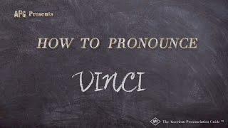 How to Pronounce VINCI (Real Life Examples!)