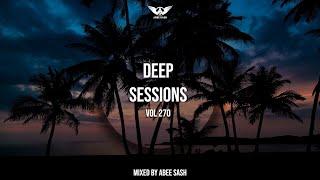 Deep Sessions - Vol 270  The Best Of Vocal Deep House Music Mix 2023 By Abee Sash