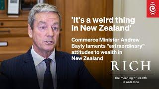 Commerce Minister Andrew Bayly: Kiwis should embrace successful, wealthy people | RICH | RNZ