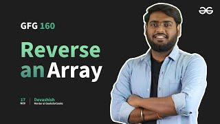 GfG 160 | Day - 3 | Reverse an Array | 160 Days Daily DSA Problem Solving | GeeksforGeeks