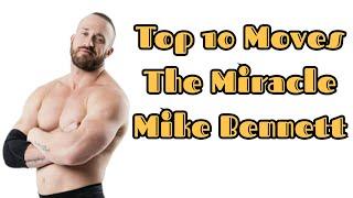 Top 10 Moves of "The Miracle" Mike Bennett