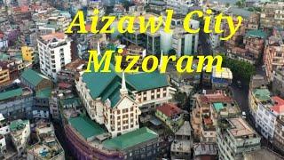 Aizawl City - Capital of Mizoram (Land of the Mizos)