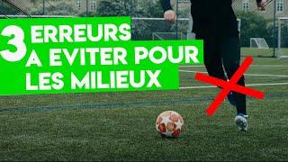 3 ERREURS A NE JAMAIS FAIRE AU FOOT POUR LES MILIEUX #2 !!