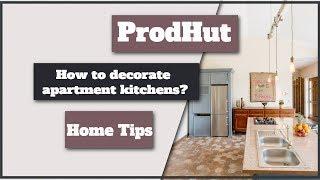 How To Decorate Your Apartment Kitchen?