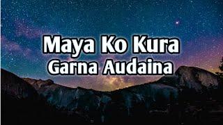 Maya ko kura garna audaina Lyrics song video||Nepali Song|| Lyrics Music Ale