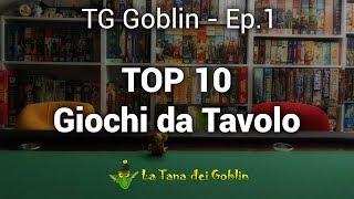 TG Goblin - Ep.1: La top 10 dei giochi da tavolo