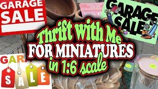 Thrift with Me at Garage and Yard Sales for One Sixth Scale Miniatures for My Dollhouses and Diorama