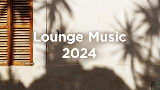 Lounge Music 2024  Chill Mix