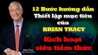 12 Bước hướng dẫn Thiết lập mục tiêu của BRIAN TRACY  Biến mọi giấc mơ trở thành sự thật nhanh nhất